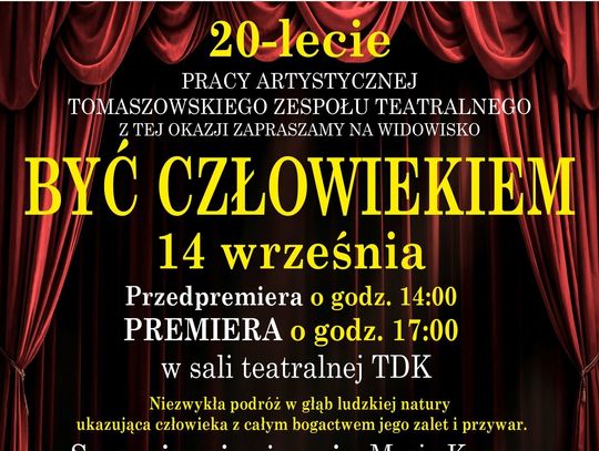 Być człowiekiem. Spektakl na 20-lecie Tomaszowskiego Zespołu Teatralnego Być człowiekiem. Spektakl na 20-lecie Tomaszowskiego Zespołu Teatralnego