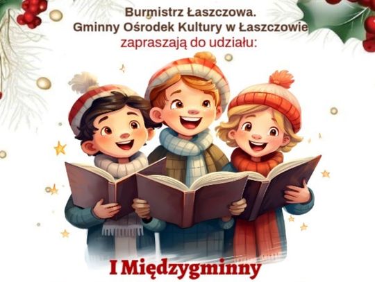 Międzygminny Konkurs Kolęd i Pastorałek pod hasłem „Gwiazdka w naszych sercach” GOK w Łaszczowie organizuje po raz pierwszy.