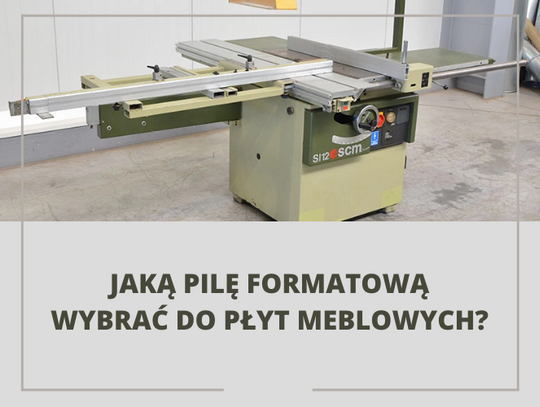 Jaką pilę formatową wybrać do płyt meblowych?