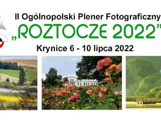 Krynice: Zjazd najlepszych fotografów i artystów, czyli II Ogólnopolski Plener Fotograficzny „Roztocze 2022”