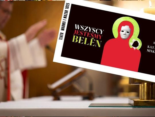 „W związku ze spektaklem pt. „Wszyscy jesteśmy Belén”, który ma zostać wystawiony na deskach Teatru im. Stefana Jaracza w Olsztynie, wielu katolików naszej archidiecezji zwróciło się do nas z wyrazami sprzeciwu i niepokoju”