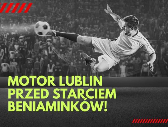Motor Lublin przed starciem beniaminków!