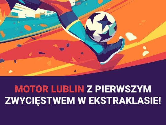 Motor Lublin z pierwszym zwycięstwem w Ekstraklasie!