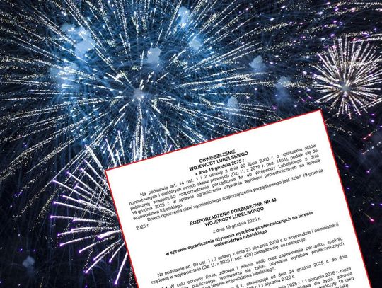 Rozporządzenie porządkowe w sprawie ograniczenia używania wyrobów pirotechnicznych na terenie województwa lubelskiego.