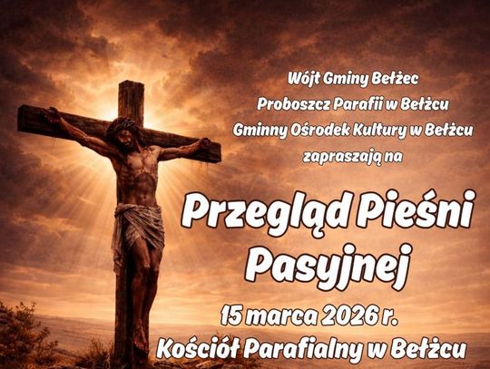 W niedzielę 15 marca 2026 roku w kościele parafialnym w Bełżcu odbędzie się Przegląd Pieśni Pasyjnej.