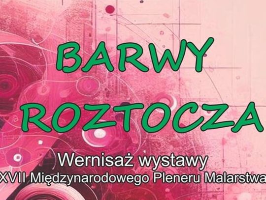 Tomaszów Lub. Zobacz Barwy Roztocza. Wernisaż wystawy Międzynarodowego Pleneru Malarstwa