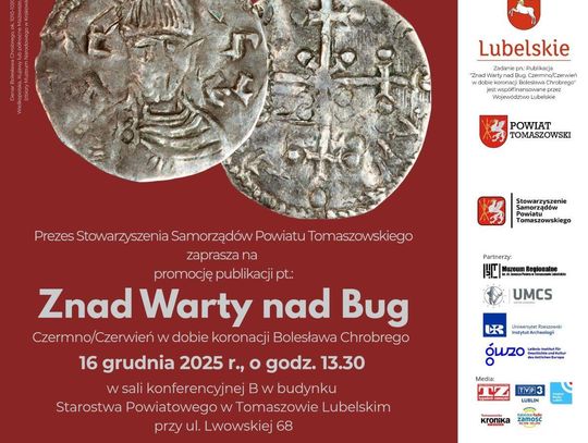Tomaszów Lubelski: Promocja publikacji o Czermnie i Czerwieniu w dobie Bolesława Chrobrego Stowarzyszenie Samorządów Powiatu Tomaszowskiego zaprasza na promocję publikacji pt. „Znad Warty nad Bug. Czermno/Czerwień w dobie koronacji Bolesława Chrobrego”.