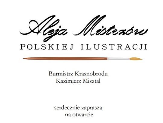 Burmistrz Krasnobrodu Kazimierz Misztal serdecznie zaprasza na otwarcie „Alei Mistrzów Polskiej Ilustracji”.