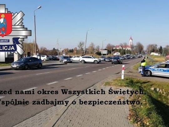 W związku z przygotowaniem do uroczystości Wszystkich Świętych na drogach Zamościa i powiatu zamojskiego pojawi się większa liczba policyjnych patroli.