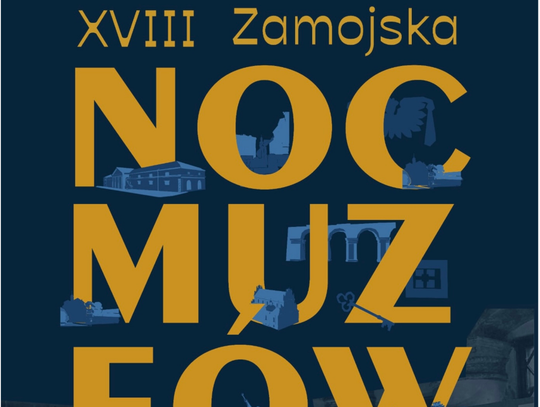 W sobotę (16 maja) odbędzie się XVIII Zamojska Noc Muzeów pod hasłem „100 lat Muzeum Zamojskiego – śladami historii”.