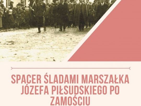 Zamość: Idź na spacer śladami marszałka Józefa Piłsudskiego