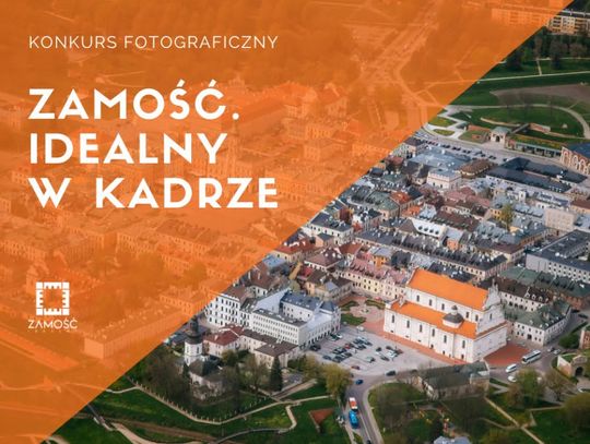 „Zamość. Idealny w kadrze” – to konkurs fotograficzny ogłoszony przez Biuro Informacji Turystycznej i Promocji Miasta Zamość.