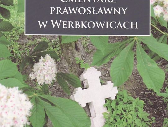 Zapomniany cmentarz w Werbkowicach