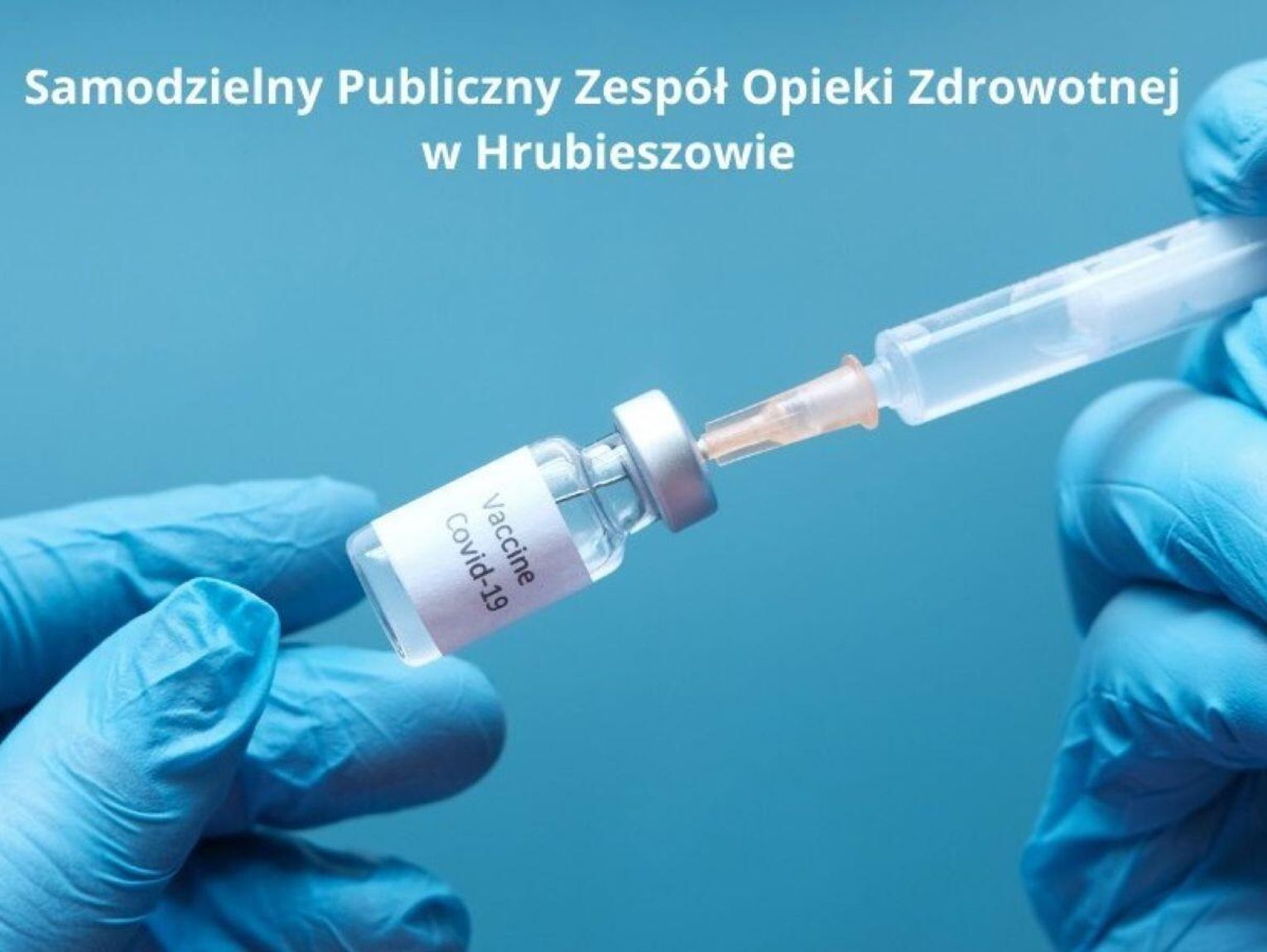 Bezpłatne szczepienia przeciw COVID-19 w szpitalu w Hrubieszowie