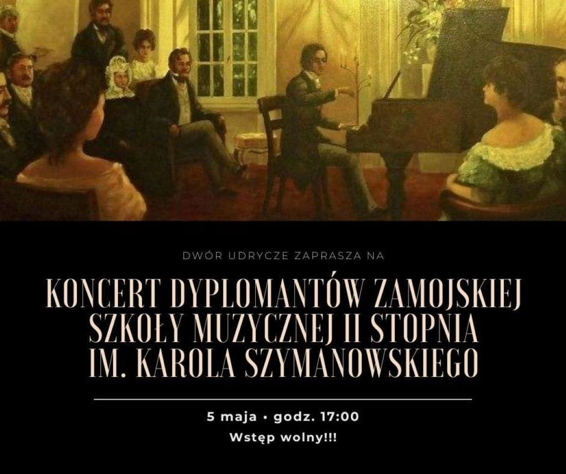 W Dworze Udrycze (gm. Stary Zamość) 5 maja odbędzie się koncert dyplomantów Państwowej Szkoły Muzycznej II Stopnia im. K. Szymanowskiego w Zamościu.