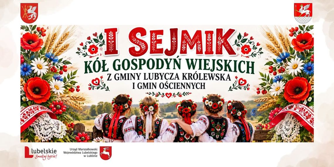I Sejmik Kół Gospodyń Wiejskich w Lubyczy Królewskiej już 10 października Po raz pierwszy w powiecie tomaszowskim odbędzie się Sejmik Kół Gospodyń Wiejskich z Gminy Lubycza Królewska i Gmin Ościennych „Tradycja – Współpraca – Rozwój”.