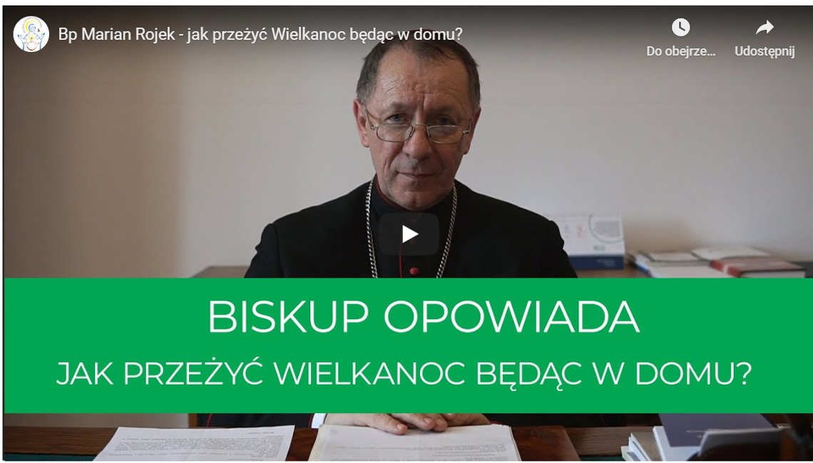 Jak przeżyć Wielkanoc pozostając w domu? Biskup Marian Rojek podpowiada (FILM)