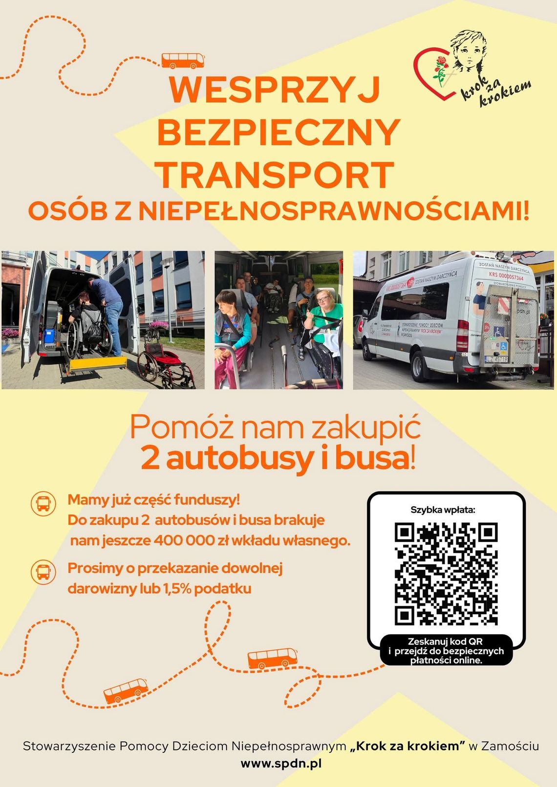 Krok za krokiem zbiera 400 tys. zł na nowe autobusy i busa w Zamościu Stowarzyszenie Pomocy Dzieciom Niepełnosprawnym „Krok za krokiem” w Zamościu apeluje o pomoc w zakupie nowych pojazdów.