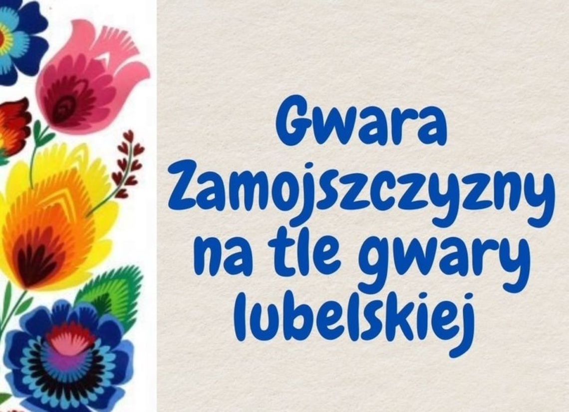 „Gwara Zamojszczyzny na tle gwary lubelskiej” – to tytuł spotkania z cenioną językoznawcą Haliną Pelc.