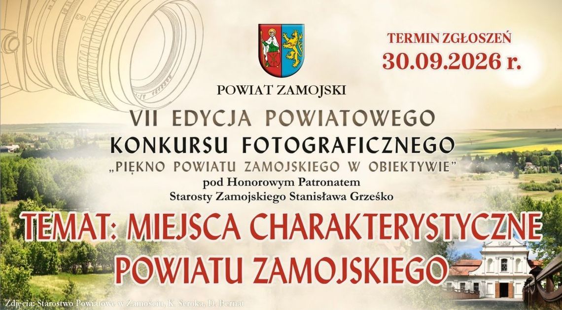 VII Powiatowy Konkurs Fotograficzny w Powiecie Zamojskim. Zgłoszenia do 30 września Weź udział w VII Powiatowym Konkursie Fotograficznym „Miejsca charakterystyczne Powiatu Zamojskiego” i wygraj nagrody. Zgłoszenia do 30 września.