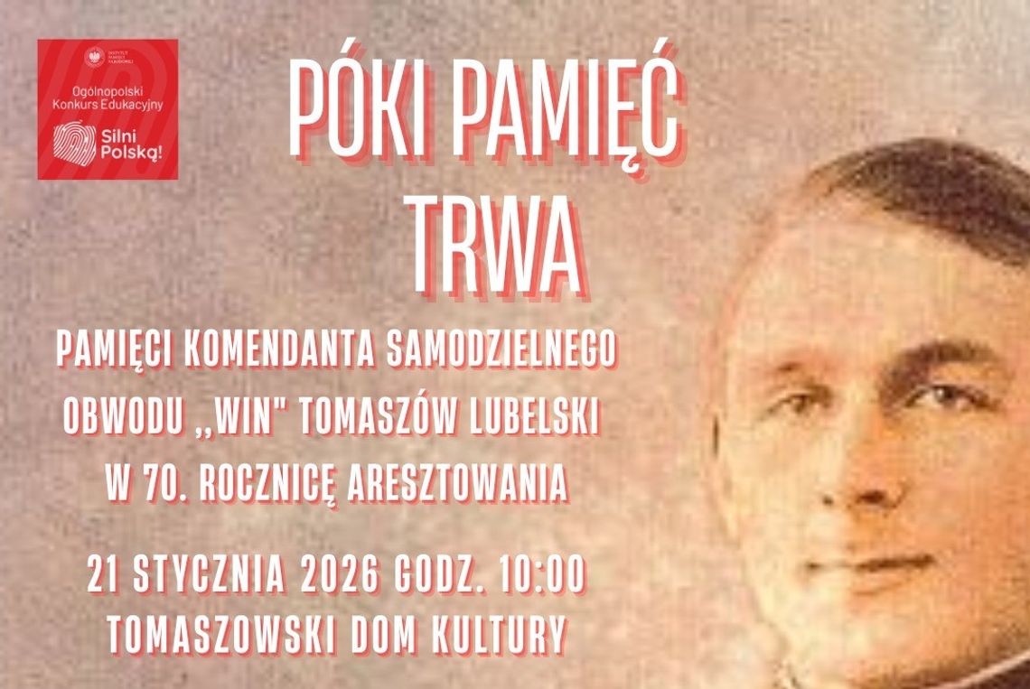„Póki pamięć trwa. Pamięci komendanta samodzielnego obwodu WiN Tomaszów Lubelski w 70. rocznicę aresztowania Stefana Kobosa” już 21 stycznia na scenie Tomaszowskiego Domu Kultury.