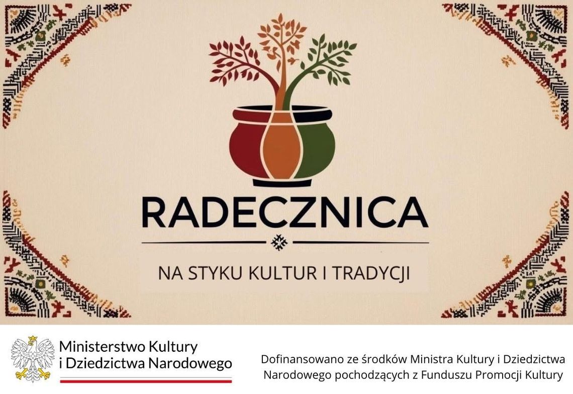 Radecznica na styku kultur i tradycji. Sprawdź program festiwalu Gminne Centrum Kultury, Sportu i Turystyki oraz Gmina Radecznica zapraszają na II edycję Festiwalu „Radecznica na styku kultur i tradycji”.