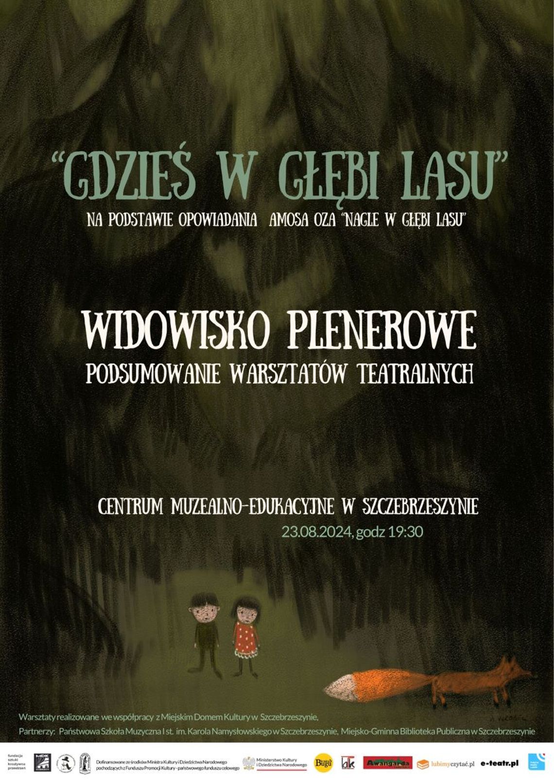 Efektem warsztatów teatralnych będzie spektakl pt. „Gdzieś w głębi lasu”, który zaprezentują w piątek 23 sierpnia w Centrum Muzealno-Edukacyjnym w Szczebrzeszynie.