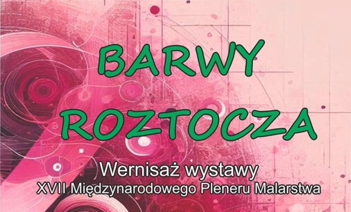 W sobotę 26 października odbędzie się wernisaż wystawy „Barwy Roztocza” XVII Międzynarodowego Pleneru Malarstwa.