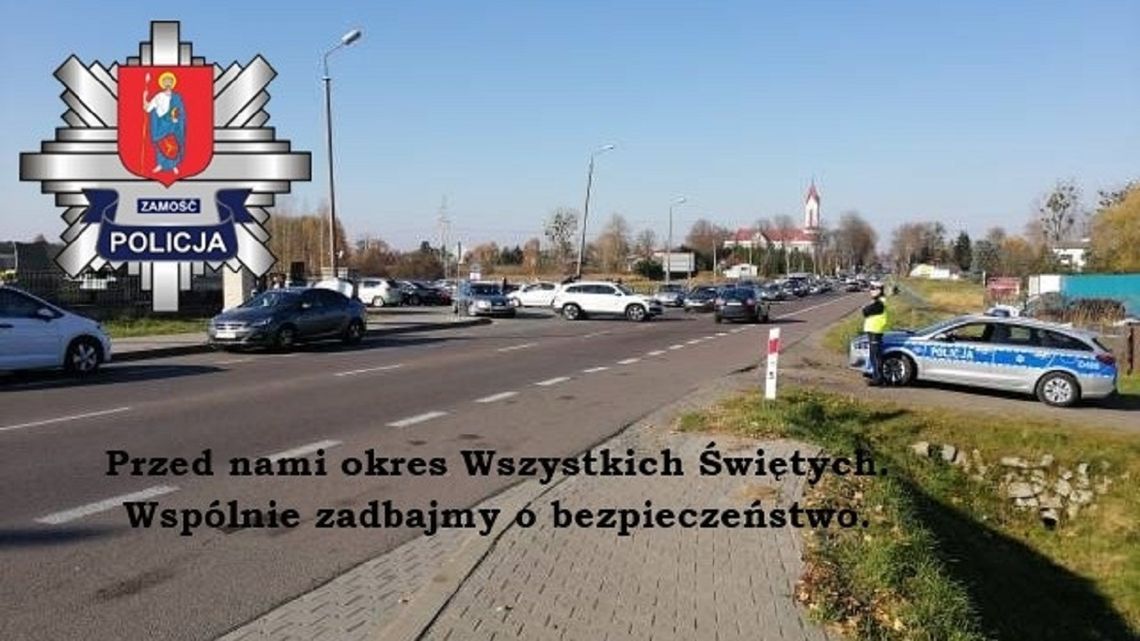W związku z przygotowaniem do uroczystości Wszystkich Świętych na drogach Zamościa i powiatu zamojskiego pojawi się większa liczba policyjnych patroli.