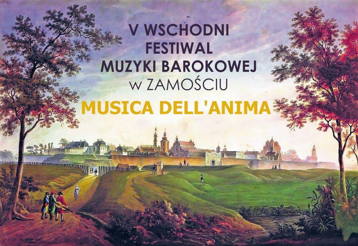 W dniach 14-21 września Zamość zaprasza na V Wschodni Festiwal Muzyki Barokowej Musica dell’Anima.