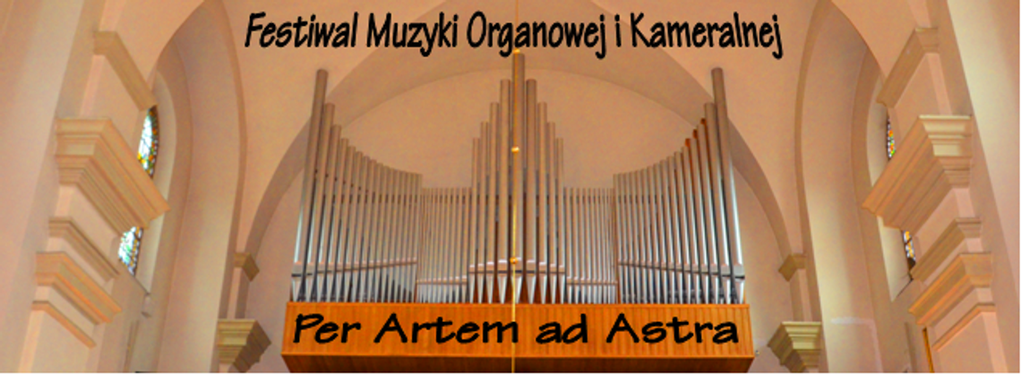 Krasnobród: Festiwal Muzyki Organowej i Kameralnej "Per Artem ad Astra"