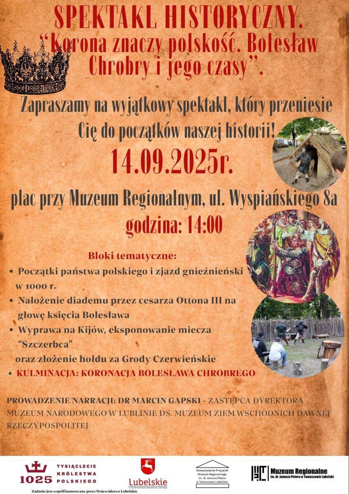 SPEKTAKL HISTORYCZNY. "Korona znaczy polskość. Bolesław Chrobry i jego czasy" SPEKTAKL HISTORYCZNY. "Korona znaczy polskość. Bolesław Chrobry i jego czasy"